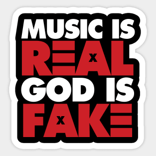 Music Is Real, God Is Fake Sticker
